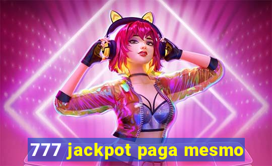 777 jackpot paga mesmo